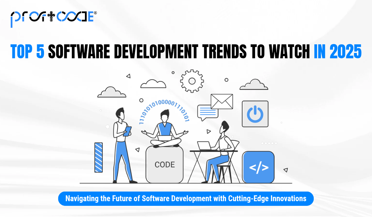 Top 5 Software Development Trends to Watch in 2025